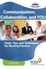 Communication, Collaboration, and You: Tools, Tips, and Techniques for Nursing Practice